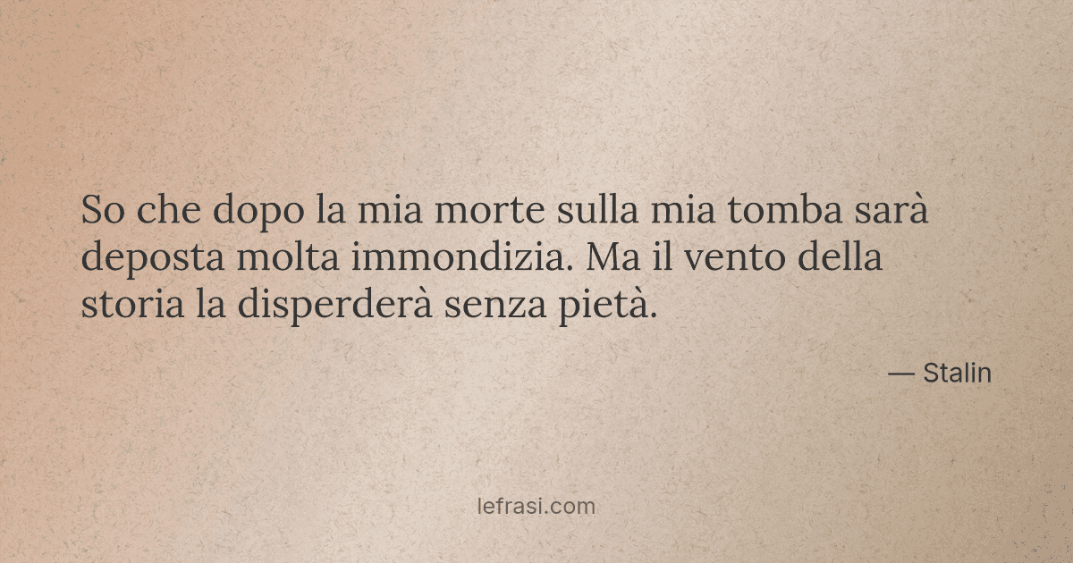 So Che Dopo La Mia Morte Sulla Mia Tomba Sara Deposta Mo