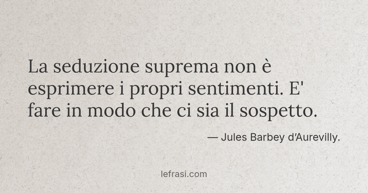 La Seduzione Suprema Non E Esprimere I Propri Sentimenti