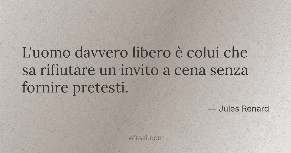 L Uomo Davvero Libero E Colui Che Sa Rifiutare Un Invito