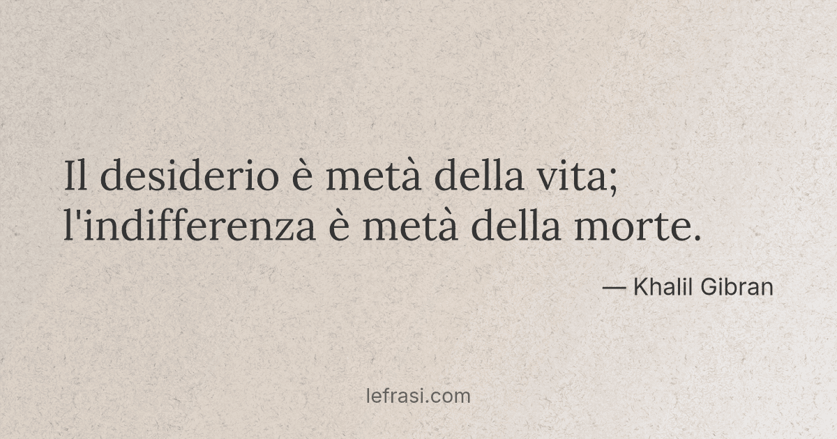 Il Desiderio E Meta Della Vita L Indifferenza E Meta