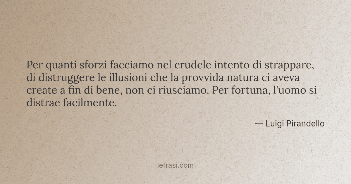 Per quanti sforzi facciamo nel crudele intento di strappa...