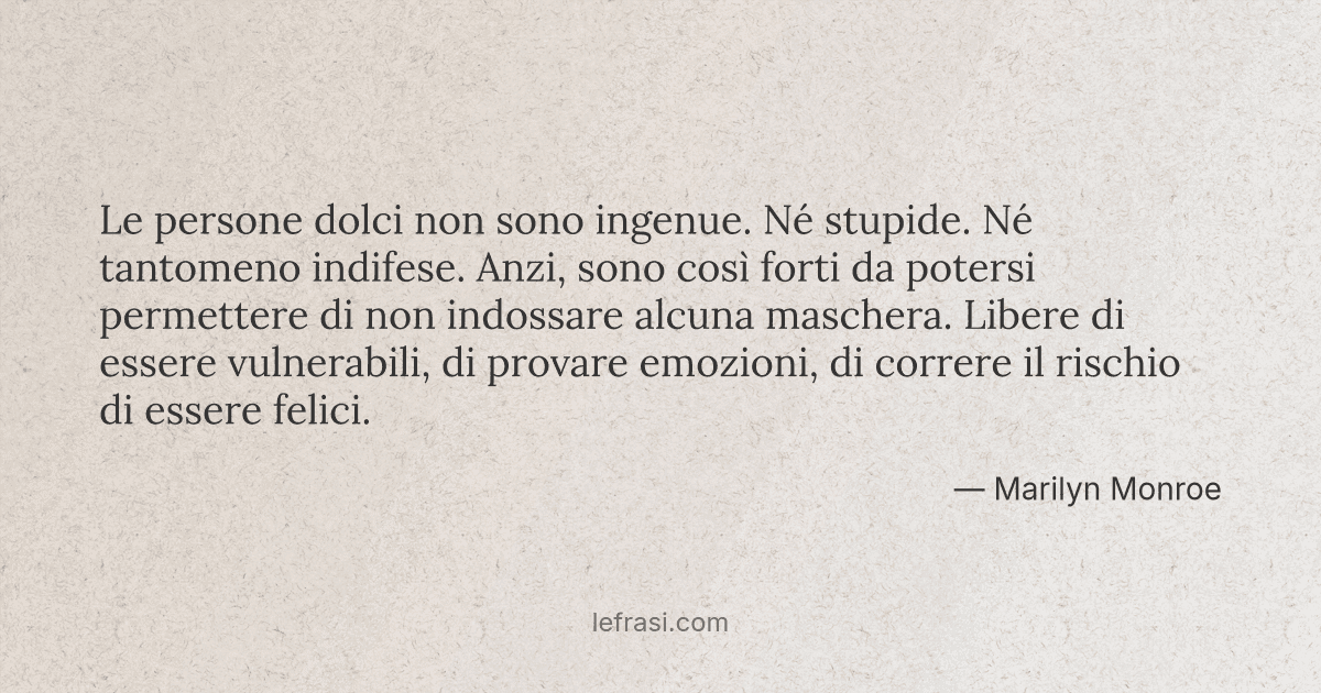 Le Persone Dolci Non Sono Ingenue Ne Stupide Ne Tanto