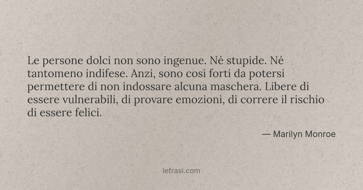 Le Persone Dolci Non Sono Ingenue Ne Stupide Ne Tanto