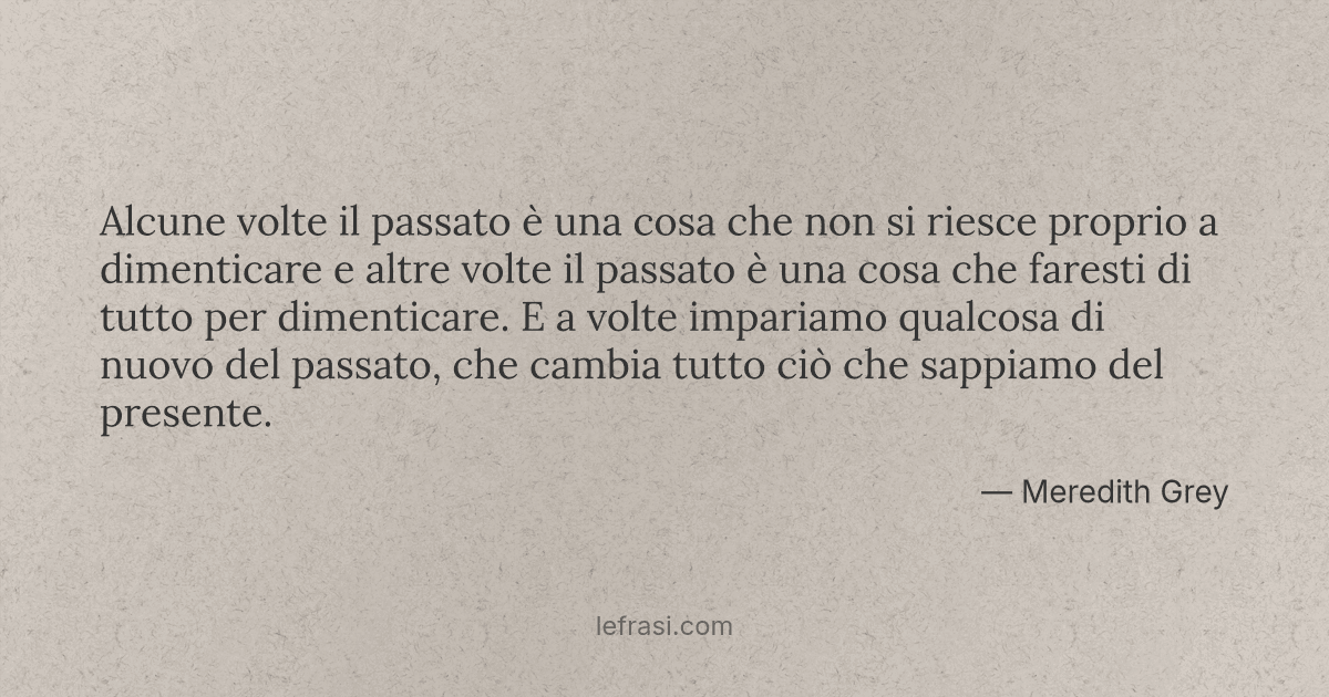Alcune Volte Il Passato E Una Cosa Che Non Si Riesce Pro