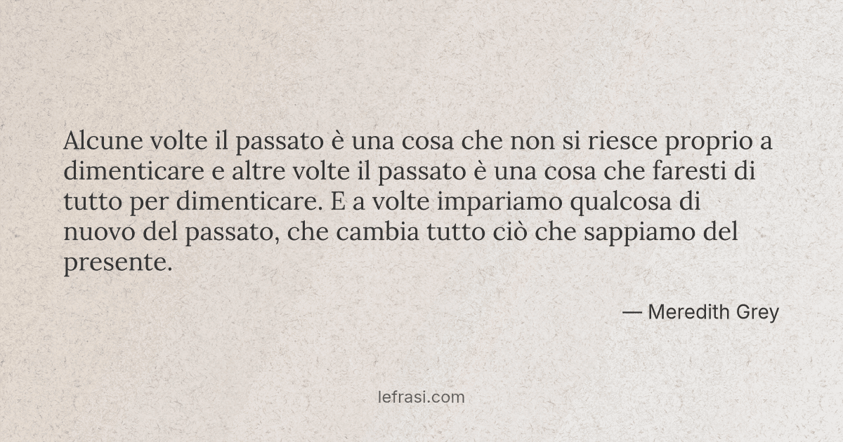 Alcune Volte Il Passato E Una Cosa Che Non Si Riesce Pro