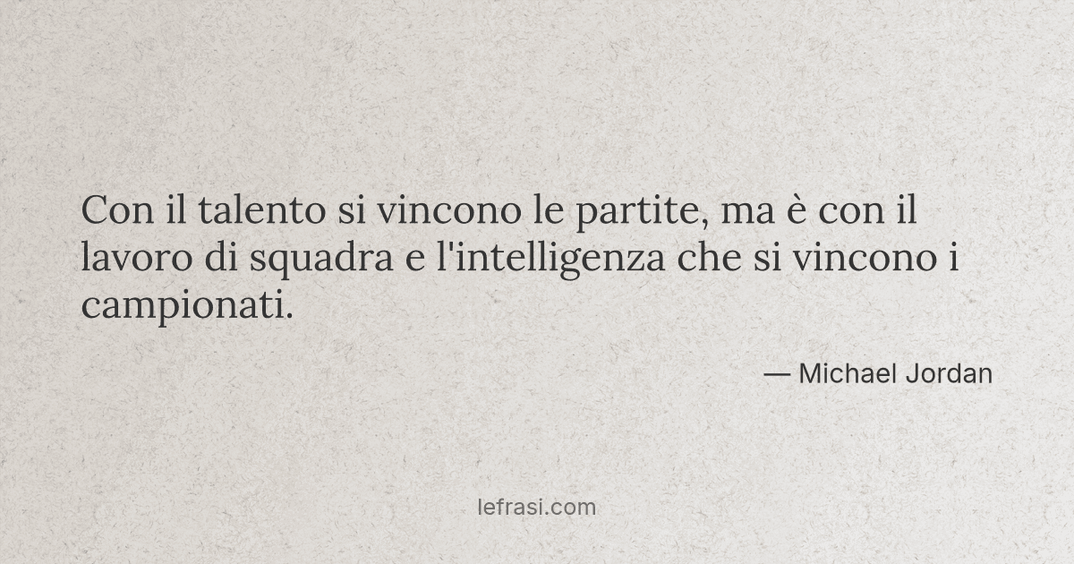 Con Il Talento Si Vincono Le Partite Ma E Con Il Lavoro