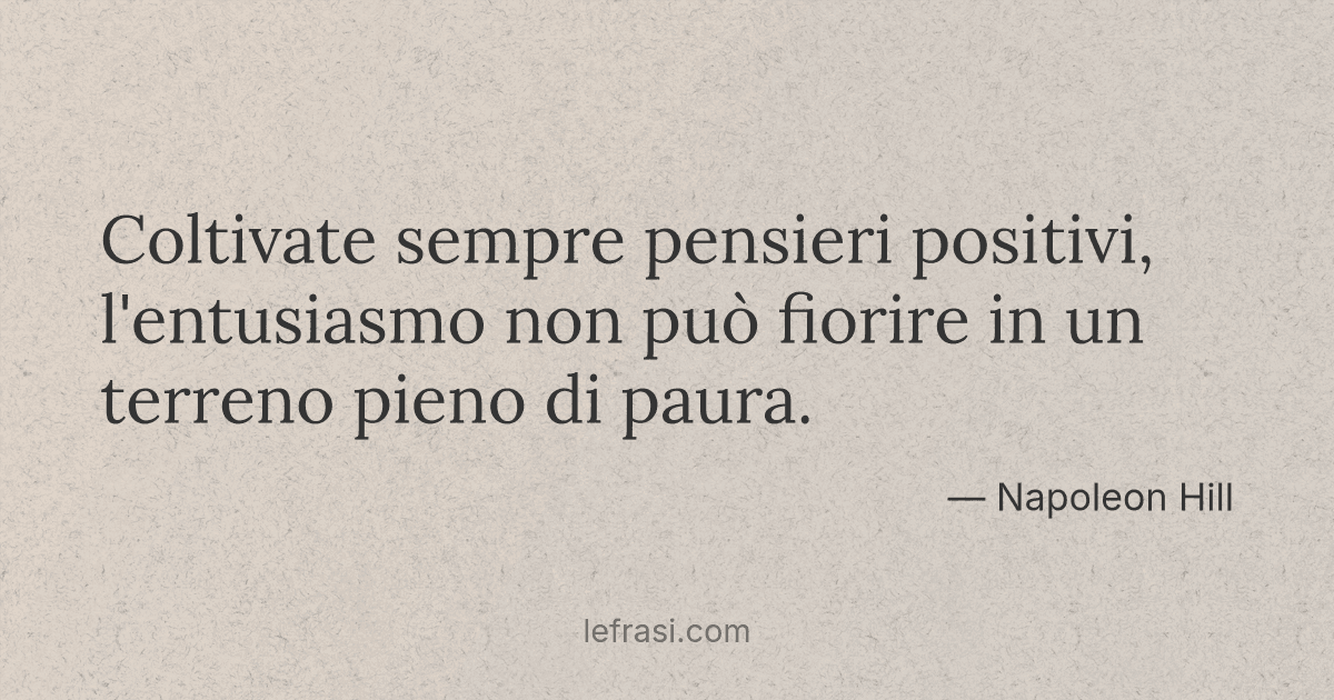 Coltivate Sempre Pensieri Positivi L Entusiasmo Non Puo