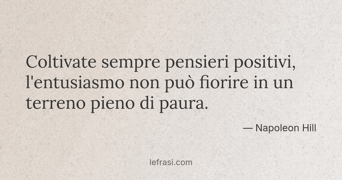 Coltivate Sempre Pensieri Positivi L Entusiasmo Non Puo