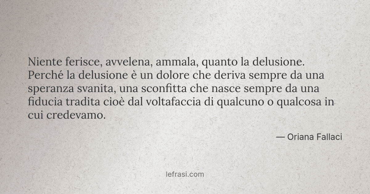 Niente Ferisce Avvelena Ammala Quanto La Delusione