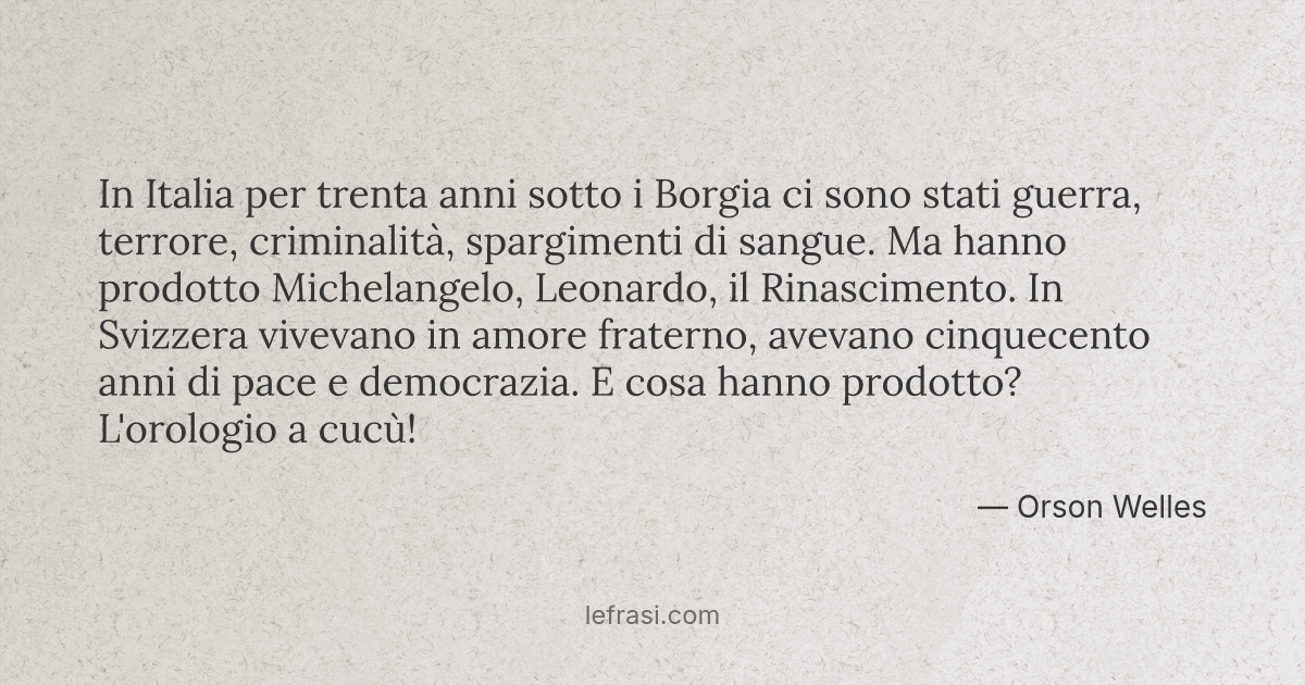 In Italia Per Trenta Anni Sotto I Borgia Ci Sono Stati Gu