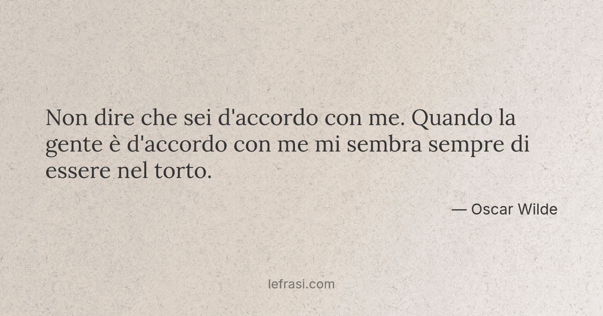 Non dire che sei d'accordo con