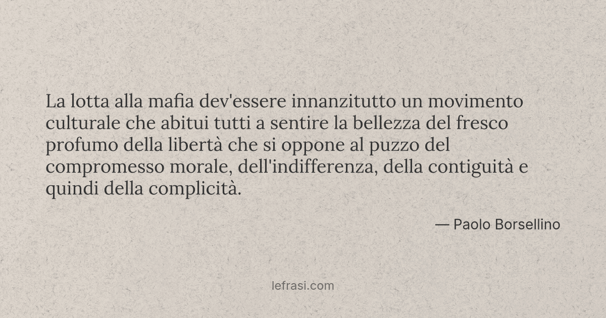 La Lotta Alla Mafia Dev essere Innanzitutto Un Movimento 