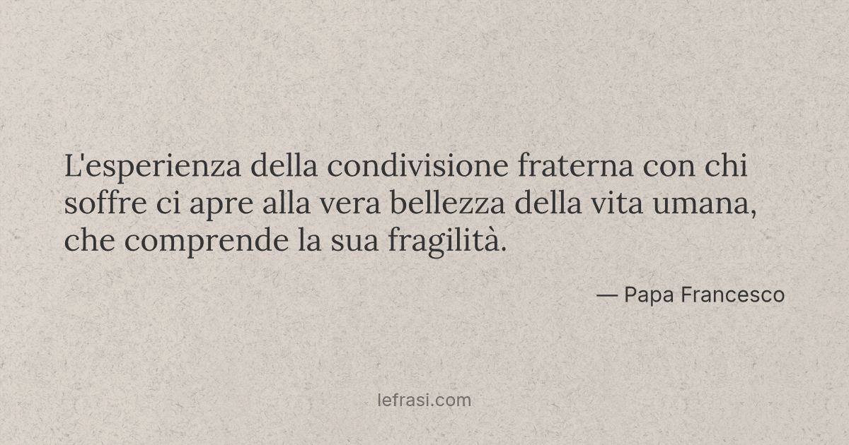 L Esperienza Della Condivisione Fraterna Con Chi Soffre C