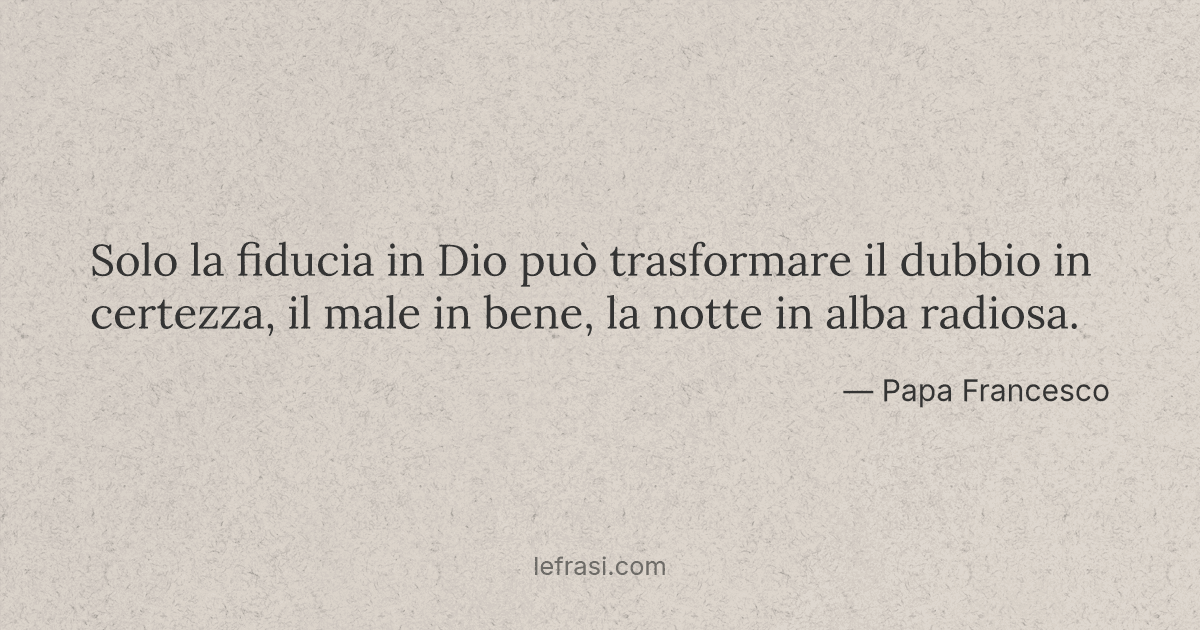 Solo La Fiducia In Dio Puo Trasformare Il Dubbio In Cert