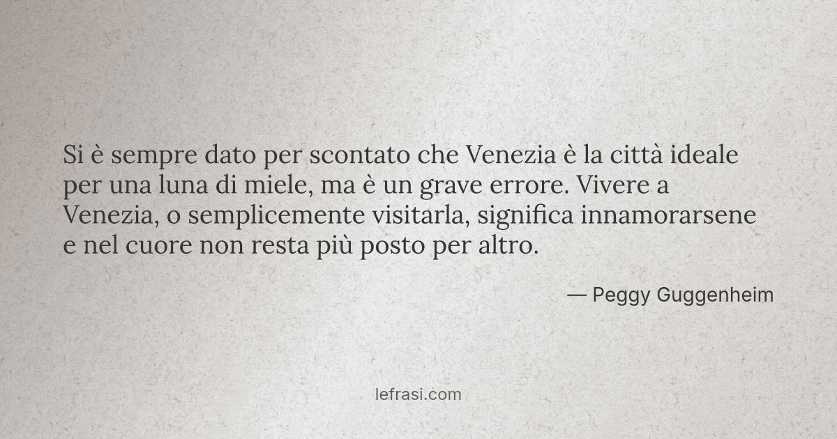 Si E Sempre Dato Per Scontato Che Venezia E La Citta I