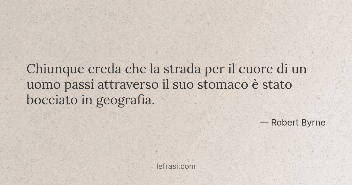 Chiunque Creda Che La Strada Per Il Cuore Di Un Uomo Pass