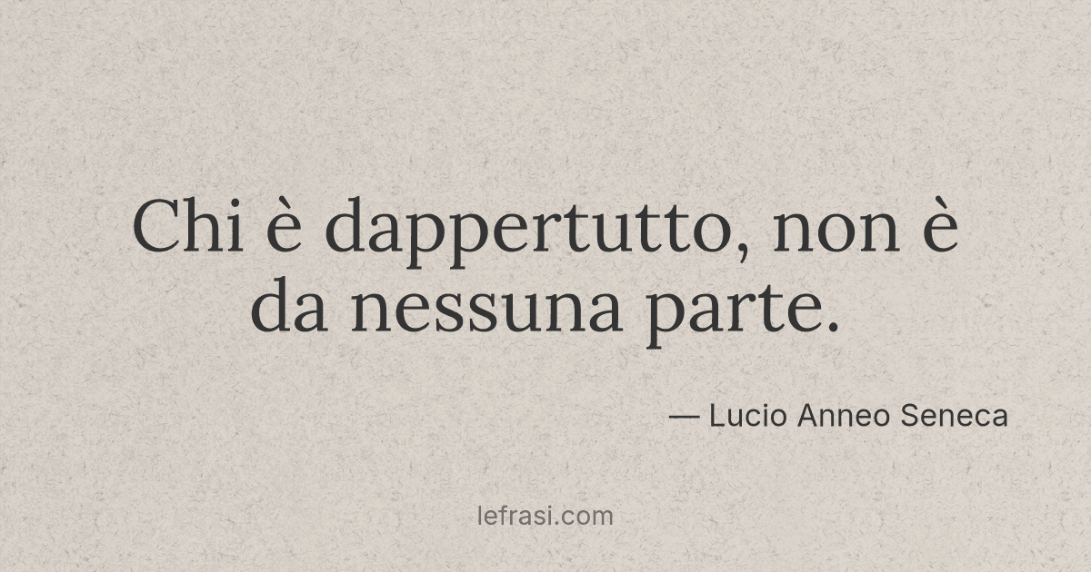 Chi E Dappertutto Non E Da Nessuna Parte