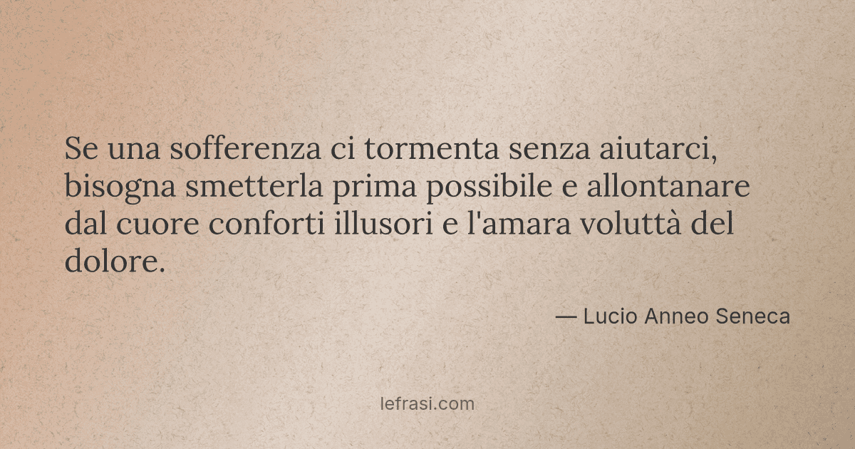 Se Una Sofferenza Ci Tormenta Senza Aiutarci Bisogna Sme