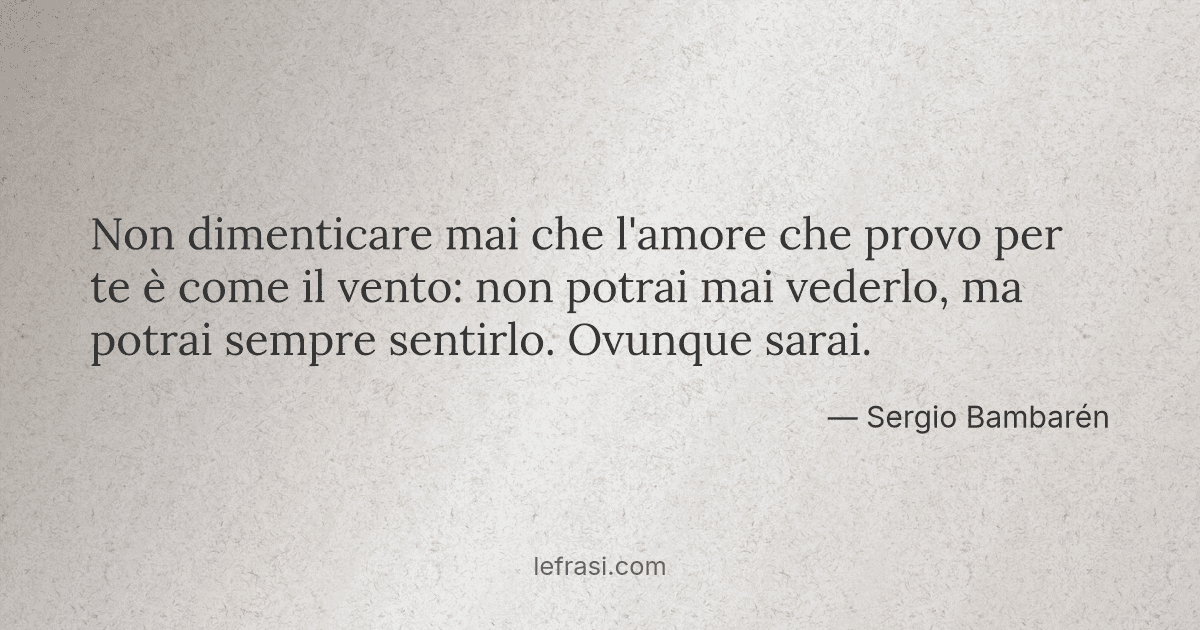 Non Dimenticare Mai Che L Amore Che Provo Per Te E Come
