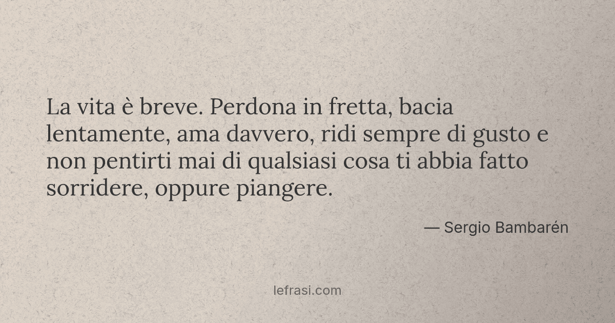 La Vita E Breve Perdona In Fretta Bacia Lentamente Am