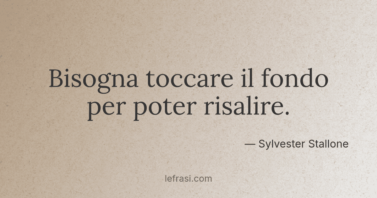 Bisogna Toccare Il Fondo Per Poter Risalire