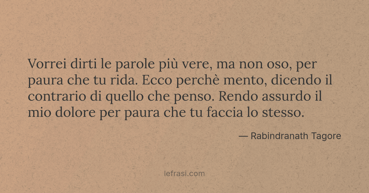 Vorrei Dirti Le Parole Piu Vere Ma Non Oso Per Paura C