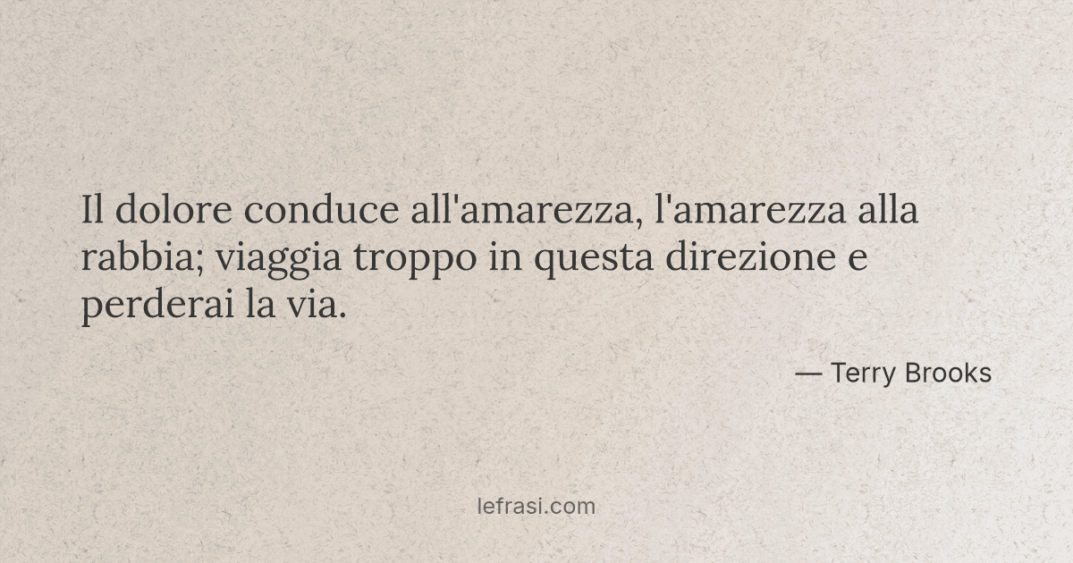 Il Dolore Conduce All Amarezza L Amarezza Alla Rabbia V