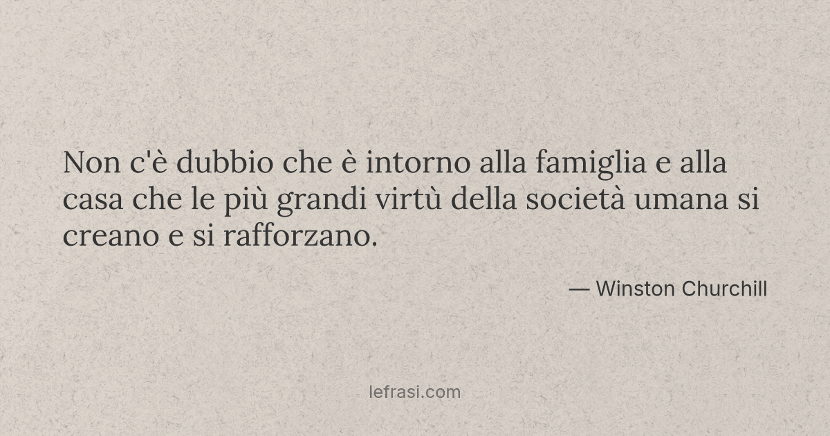 Non C E Dubbio Che E Intorno Alla Famiglia E Alla Casa
