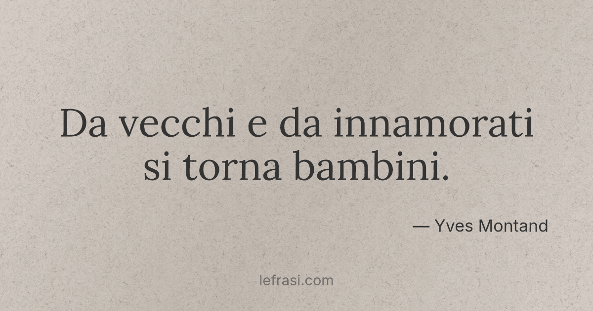 Da Vecchi E Da Innamorati Si Torna Bambini